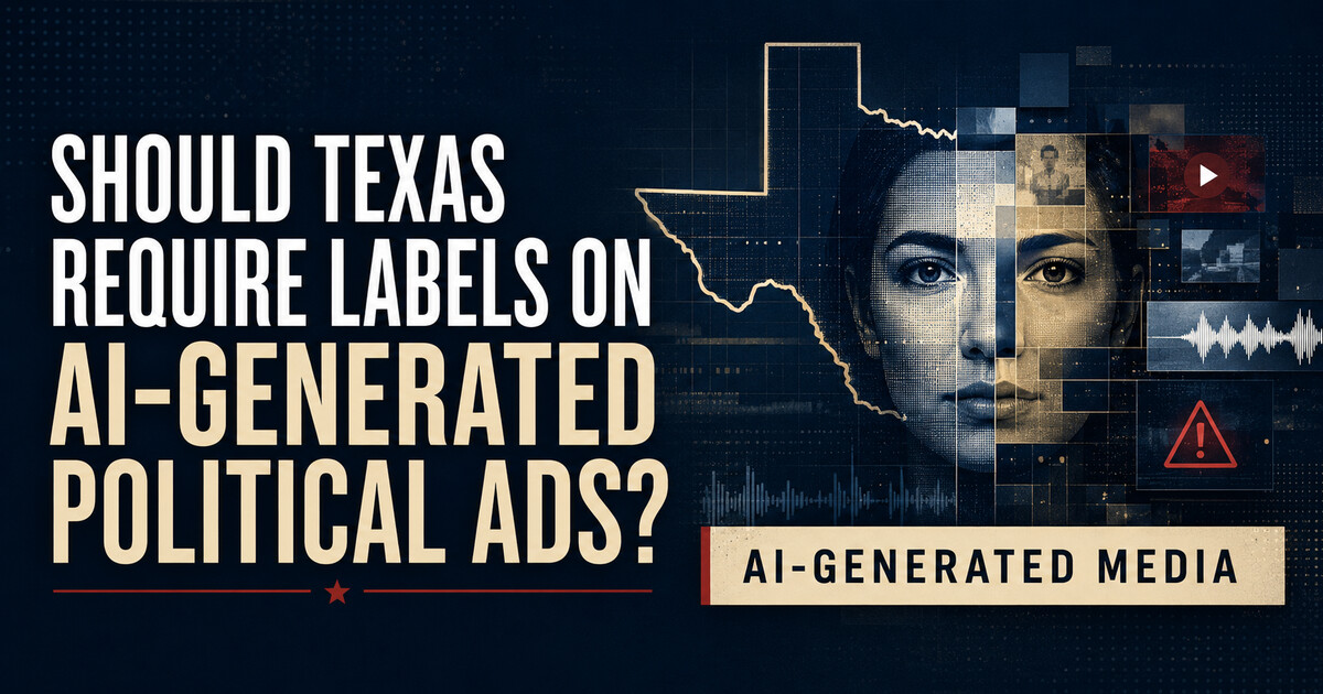 Should Texas Require Labels on AI-Generated Political Ads? social preview