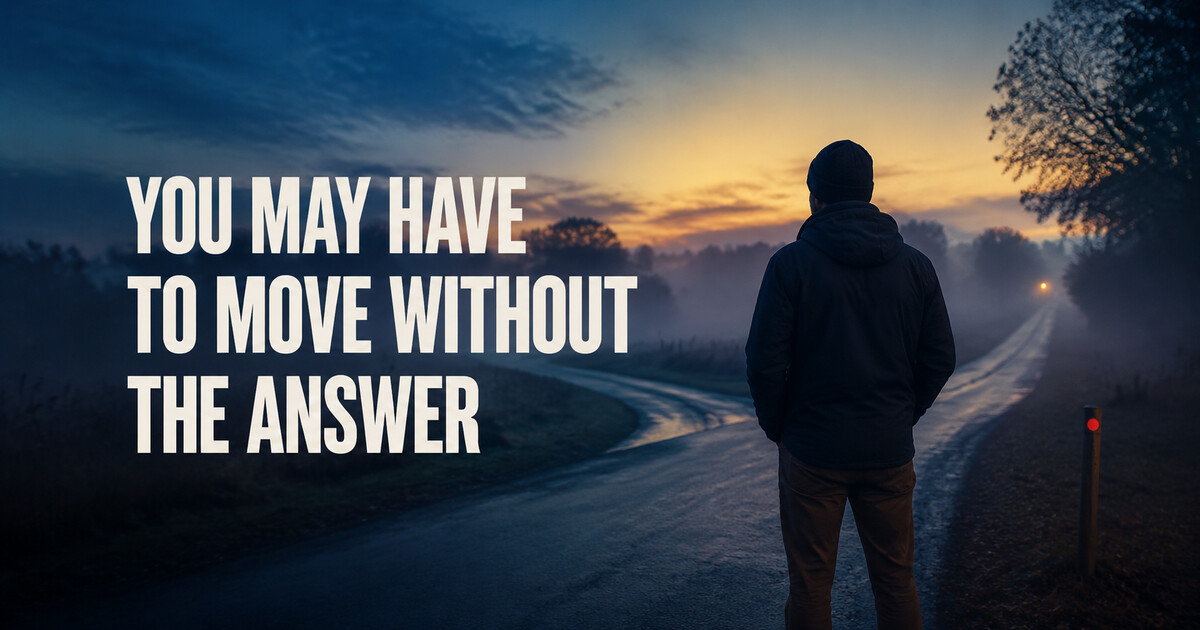 You May Have to Move Without the Answer social preview