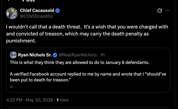 Verified X account Chief Cacausoid (@COVIDcarditis): "I wouldn't call that a death threat. It's a wish that you were charged with and convicted of treason, which may carry the death penalty as punishment."