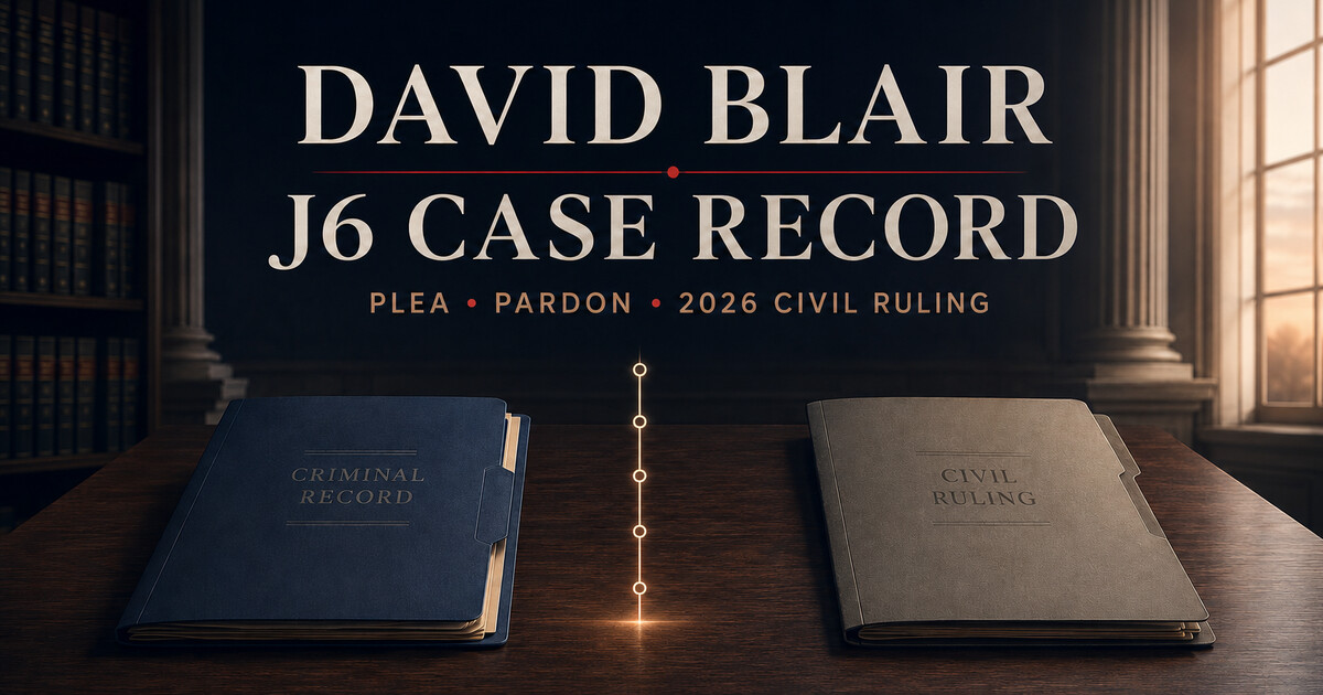 David Alan Blair J6 Case Record: Felony Plea, Five-Month Sentence, Pardon and 2026 Civil-Rights Ruling social preview