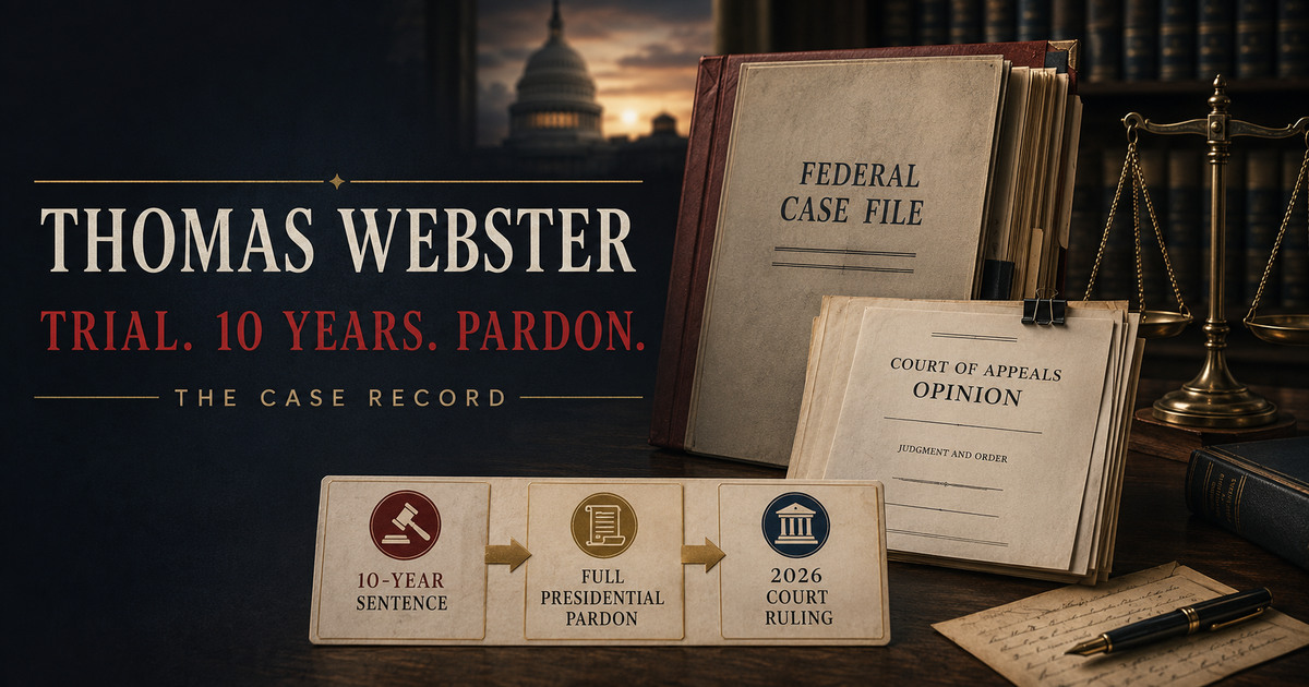 Thomas Webster J6 Case Record: Trial, 10-Year Sentence, Full Pardon and Denied Vacatur social preview