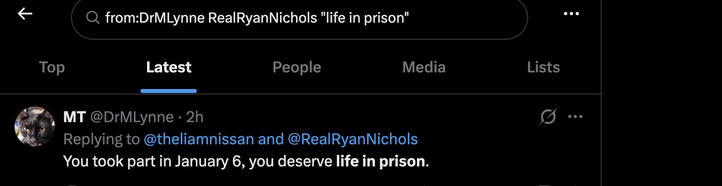 @DrMLynne replying to @theliamnissan and @RealRyanNichols: 'You took part in January 6, you deserve life in prison.' Still up. Not locked. Not flagged. Ryan was pardoned by the President of the United States on January 20, 2025; charges were dismissed with prejudice. 'You deserve life in prison' is a direct wish for the death of a free citizen — and X did nothing about it.
